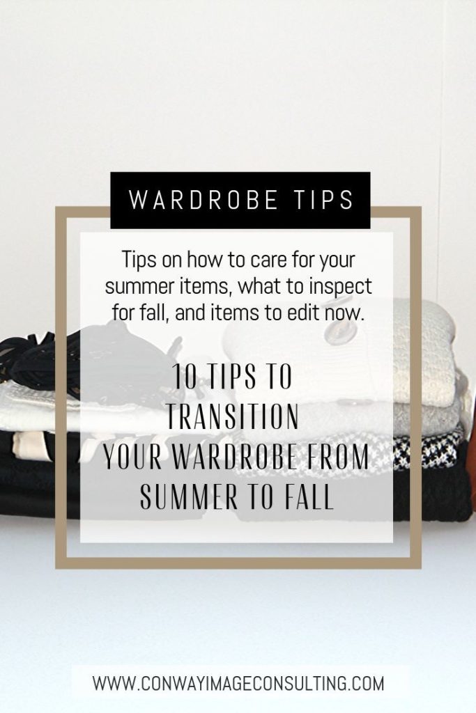 10 Tips to Transition Your Wardrobe From Summer to Fall, Get Your Wardrobe Ready for Fall, Conway Image Consulting, www.ConwayImageConsulting.com, #wardrobetips #imageconsulting #fallwardrobe