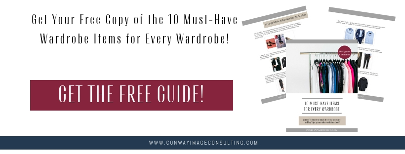 Free Guide - 10 Must-Have Wardrobe Items for Every Wardrobe, Conway Image Consulting, www.ConwayImageConsulting.com, #wardrobetips #musthavewardrobeitems #professionalwomen #professionalmen #wardrobemusthaves #freewardrobeguide