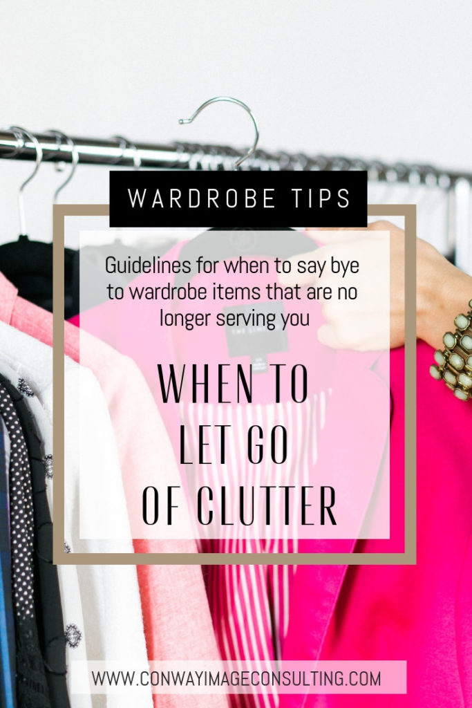 When to Let Go of Clutter, Guidelines as You Edit Your Wardrobe, Conway Image Consulting, www.ConwayImageConsulting.com, #wardrobeedit #cleartheclutter #conwayimageconsulting #imageconsulting